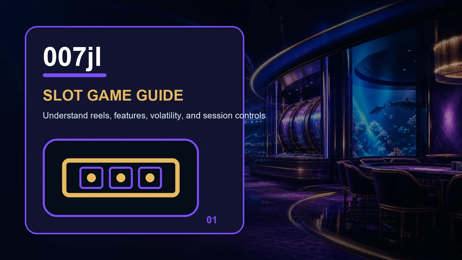 007jl slots full-width visual guide 1