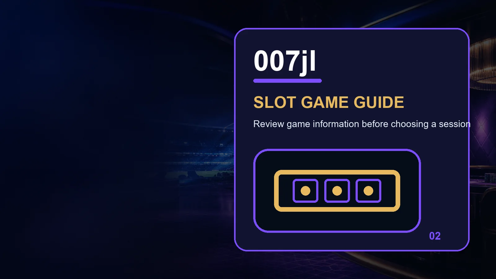 007jl slots full-width visual guide 2